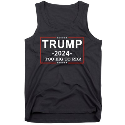 Trump 2024 Too Big To Rig Funny Trump Quote Tank Top