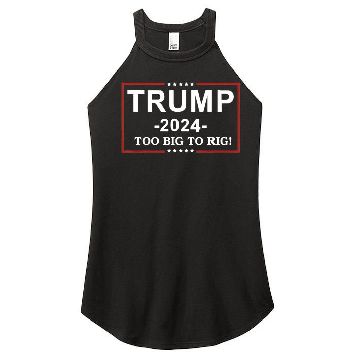 Trump 2024 Too Big To Rig Funny Trump Quote Women’s Perfect Tri Rocker Tank