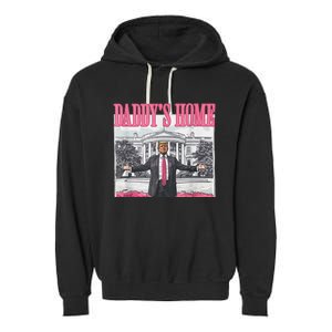 Trump 2024 Take America Back DaddyS Home Trump 2024 Garment-Dyed Fleece Hoodie