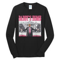 Trump 2024 Take America Back DaddyS Home Trump 2024 Tall Long Sleeve T-Shirt