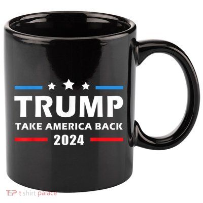 Trump 2024 Take America Back Election Patriotic Second Term 11oz C Handle Ceramic Mug