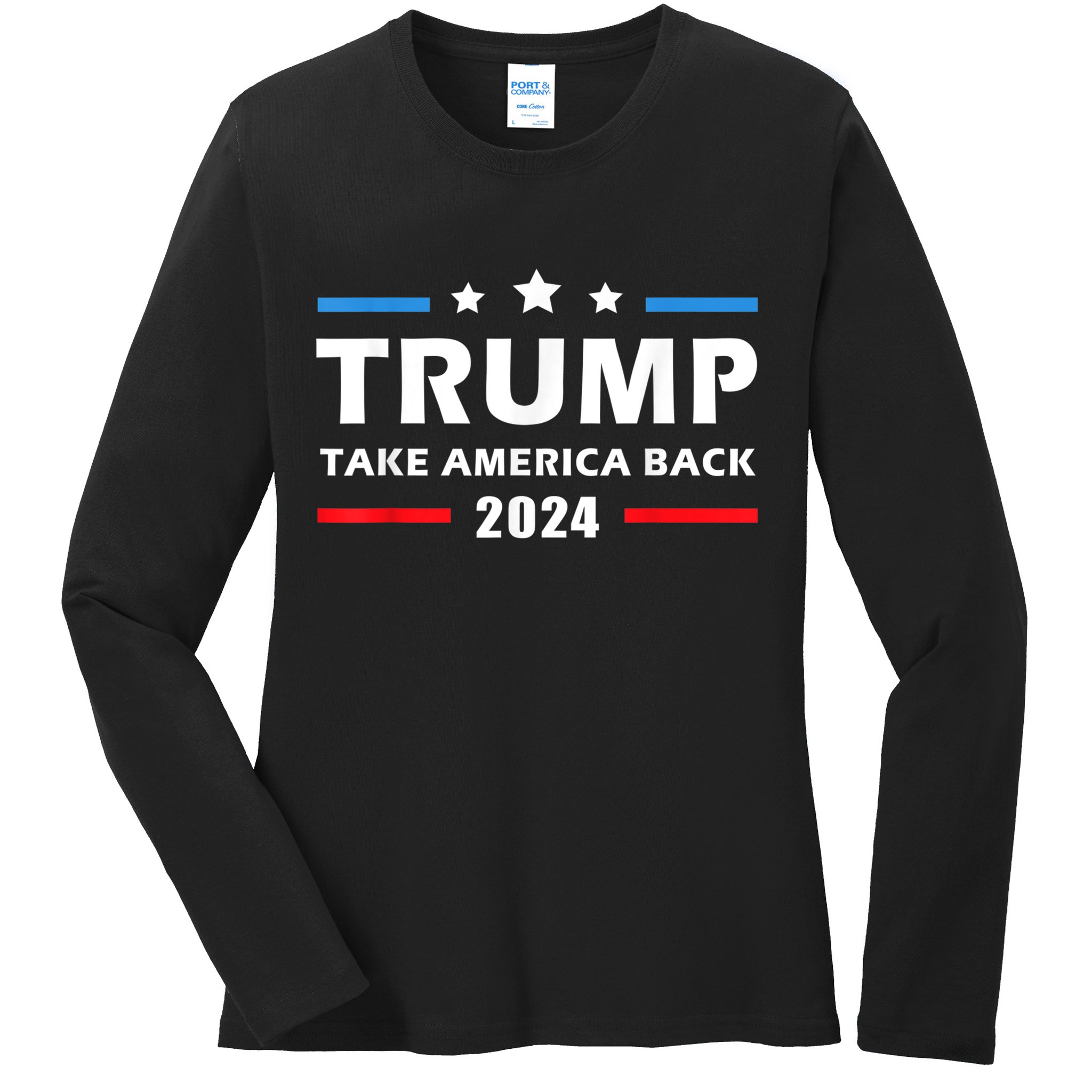Trump 2024 Take America Back Election Patriotic Second Term Ladies Long Sleeve Shirt