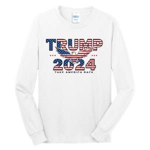 Trump 2024 Take America Back President Tall Long Sleeve T-Shirt