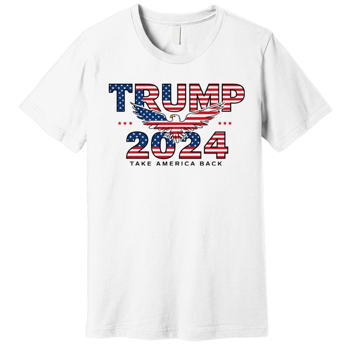 Trump 2024 Take America Back President Premium T-Shirt