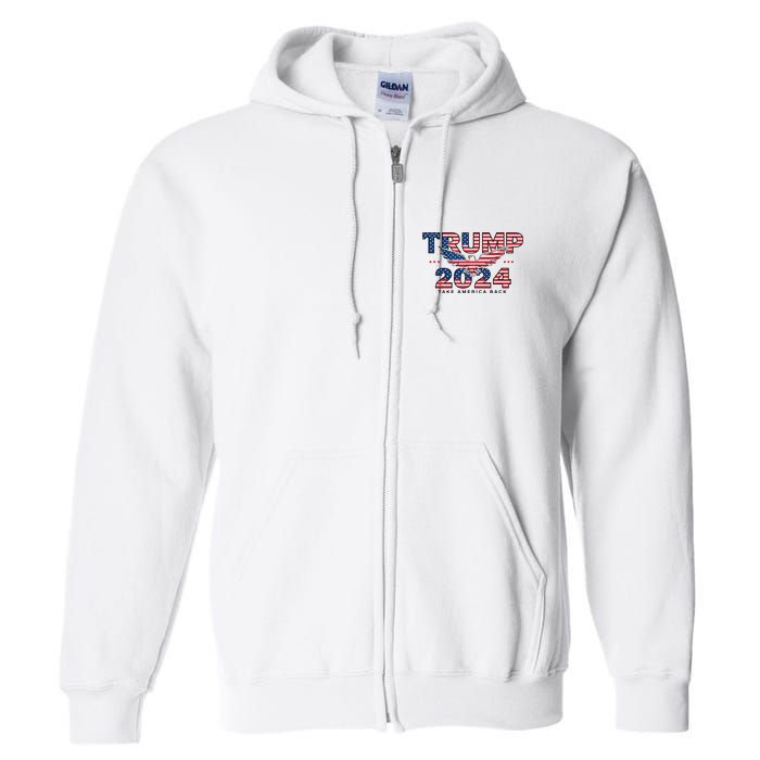 Trump 2024 Take America Back President Full Zip Hoodie