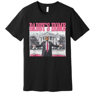 Trump 2024 Take America Back DaddyS Home Trump Pink 2024 Premium T-Shirt