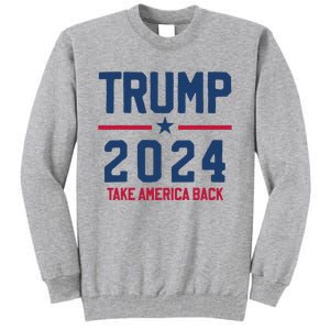 Trump 2024 Take America Back Pro Trump Tall Sweatshirt