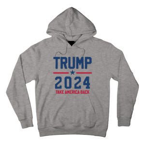 Trump 2024 Take America Back Pro Trump Tall Hoodie