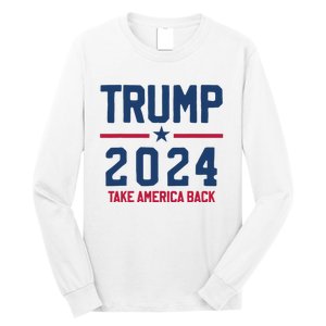 Trump 2024 Take America Back Pro Trump Long Sleeve Shirt