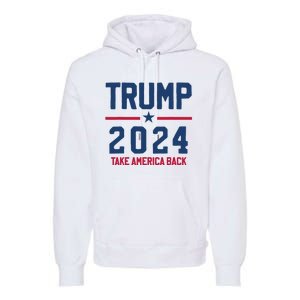 Trump 2024 Take America Back Pro Trump Premium Hoodie