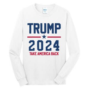 Trump 2024 Take America Back Pro Trump Tall Long Sleeve T-Shirt