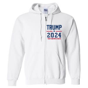 Trump 2024 Take America Back Pro Trump Full Zip Hoodie