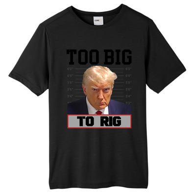 Trump 2024 Too Big To Rig Presidential Election Meaningful Gift Tall Fusion ChromaSoft Performance T-Shirt