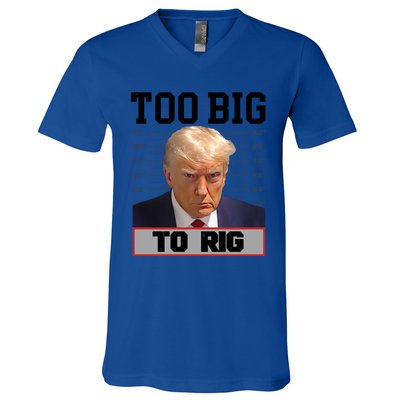 Trump 2024 Too Big To Rig Presidential Election Meaningful Gift V-Neck T-Shirt