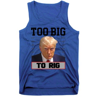 Trump 2024 Too Big To Rig Presidential Election Meaningful Gift Tank Top