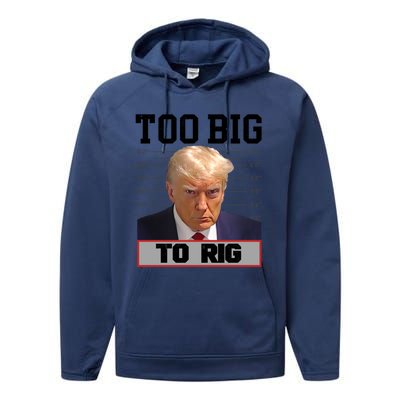 Trump 2024 Too Big To Rig Presidential Election Meaningful Gift Performance Fleece Hoodie