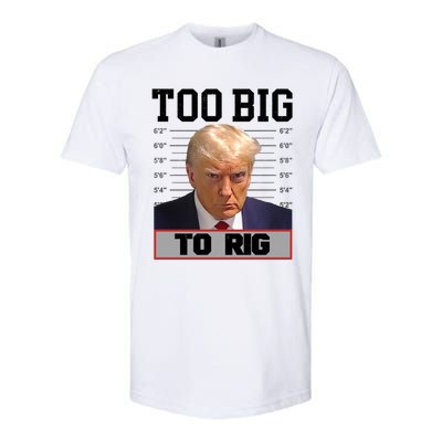 Trump 2024 Too Big To Rig Presidential Election Meaningful Gift Softstyle® CVC T-Shirt