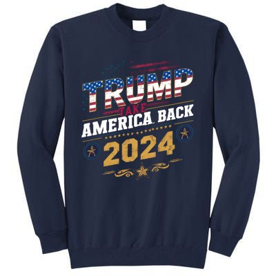 Trump 2024 Take America Back Vintage Style Tall Sweatshirt