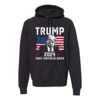 Trump 2024 Take America Back Trump Support Premium Hoodie