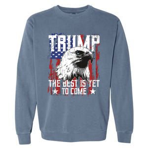 Trump 2024 The Best Is Yet To Come Usa Flag Trump Eagle Gift Garment-Dyed Sweatshirt