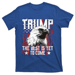 Trump 2024 The Best Is Yet To Come Usa Flag Trump Eagle Gift T-Shirt