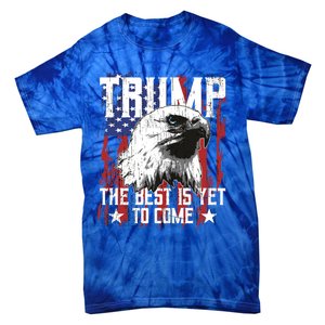 Trump 2024 The Best Is Yet To Come Usa Flag Trump Eagle Gift Tie-Dye T-Shirt