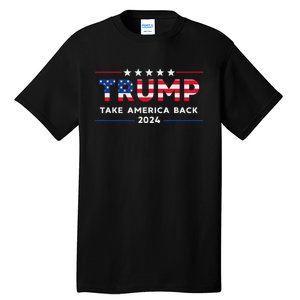 Trump 2024 Take America Back American Flag Gifts Tall T-Shirt