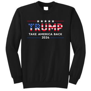 Trump 2024 Take America Back American Flag Gifts Tall Sweatshirt