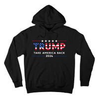 Trump 2024 Take America Back American Flag Gifts Tall Hoodie