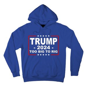 Trump 2024 Too Big To Rig Hoodie