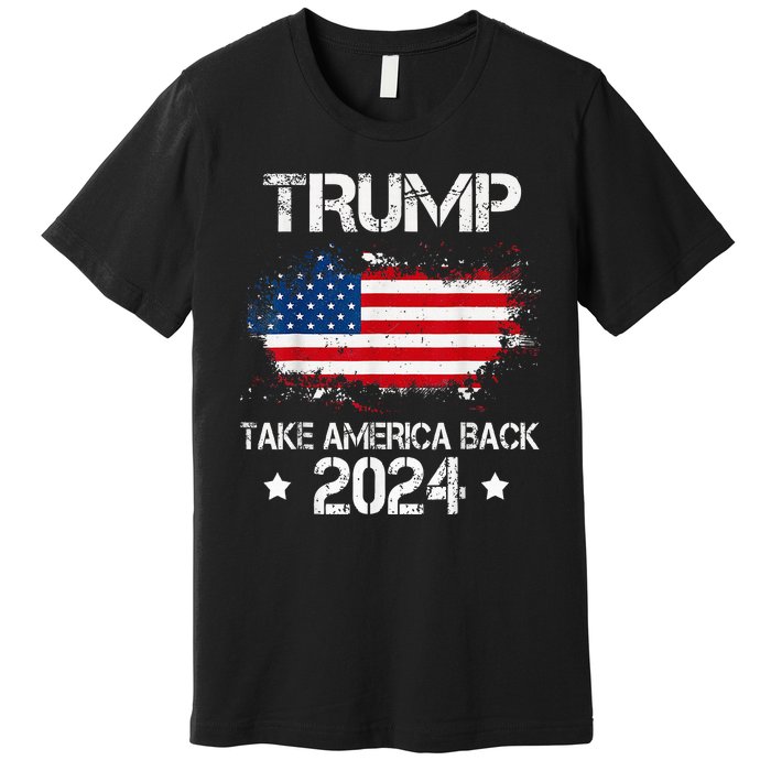 Trump 2024 Take America Back American Flag Election Premium T-Shirt