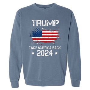 Trump 2024 Take America Back American Flag Election Garment-Dyed Sweatshirt