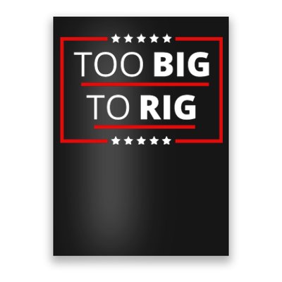 Trump 2024 Too Big To Rig Poster