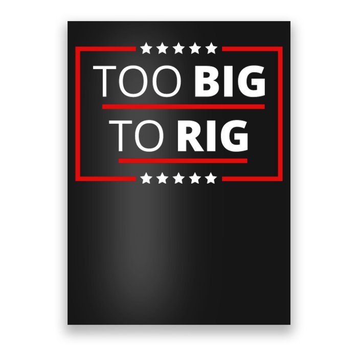 Trump 2024 Too Big To Rig Poster