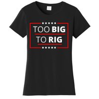 Trump 2024 Too Big To Rig Women's T-Shirt