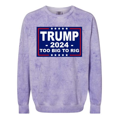 Trump 2024 Too Big To Rig Colorblast Crewneck Sweatshirt