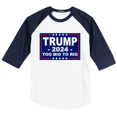 Trump 2024 Too Big To Rig Baseball Sleeve Shirt