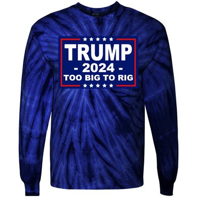 Trump 2024 Too Big To Rig Tie-Dye Long Sleeve Shirt