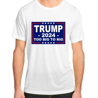 Trump 2024 Too Big To Rig Adult ChromaSoft Performance T-Shirt