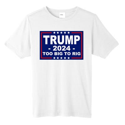 Trump 2024 Too Big To Rig Tall Fusion ChromaSoft Performance T-Shirt