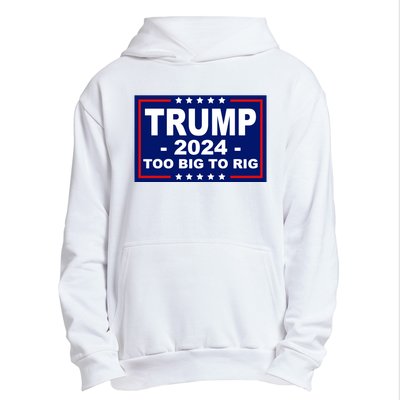 Trump 2024 Too Big To Rig Urban Pullover Hoodie