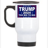 Trump 2024 Too Big To Rig Stainless Steel Travel Mug