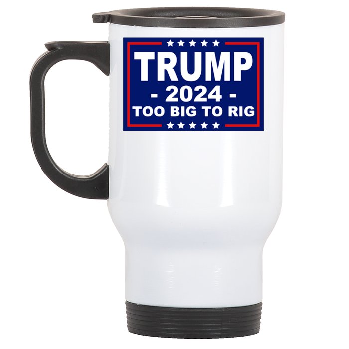 Trump 2024 Too Big To Rig Stainless Steel Travel Mug