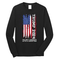 Trump 2024 The Only Candidate With A Conviction President Long Sleeve Shirt