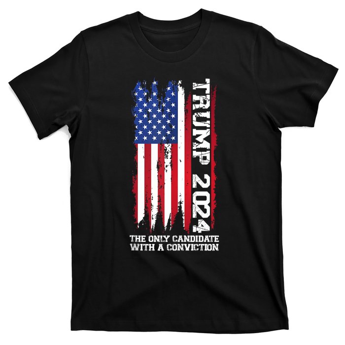 Trump 2024 The Only Candidate With A Conviction President T-Shirt