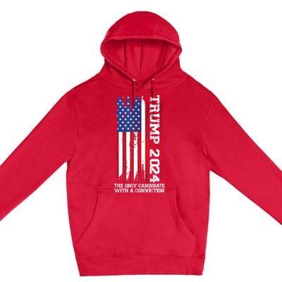 Trump 2024 The Only Candidate With A Conviction President Premium Pullover Hoodie