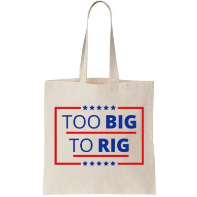 Trump 2024 Too Big To Rig Tote Bag