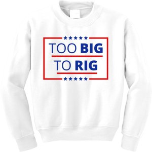 Trump 2024 Too Big To Rig Kids Sweatshirt