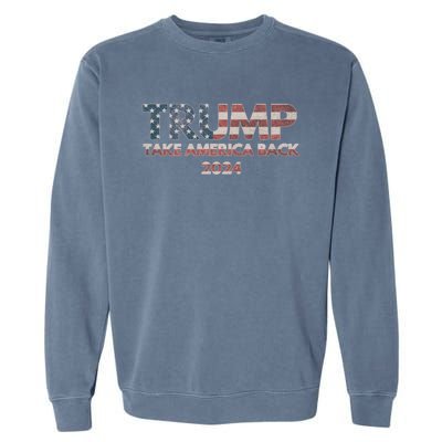 Trump 2024 Take America Back Election The Return Gift Garment-Dyed Sweatshirt