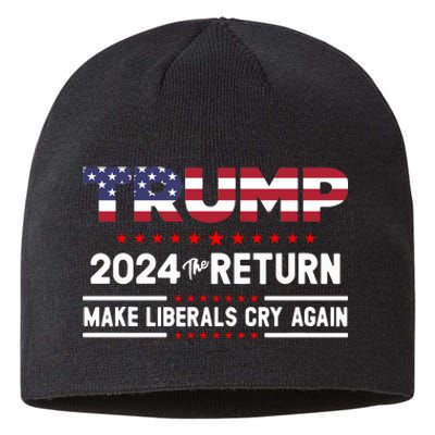 Trump 2024 The Return Make Liberals Cry Again Sustainable Beanie